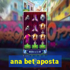 ana bet aposta